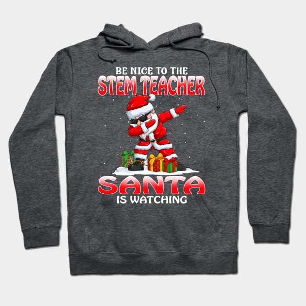 Be Nice To The Stem Teacher Santa is Watching Hoodie by intelus